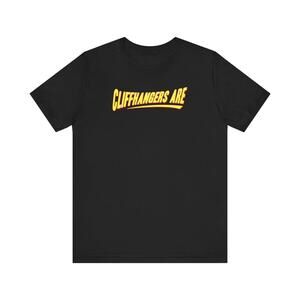 Cliffhangers Are T Shirt